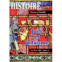 Juifs et Judaïsme - Tome II - de 70 à 1492 - Marianne Picard  - 1