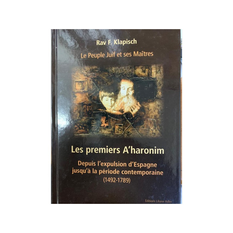 Le peuple Juif et ses maitres - Les premiers Aharonim de 1492 à 1789 - Rav F.Klapisch