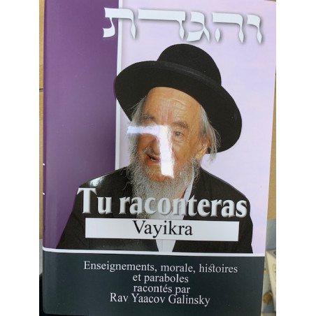 Tu raconteras Vayikra -Enseignements, morales, histoires et paraboles - Rav Yaacov Galinsky  - 1