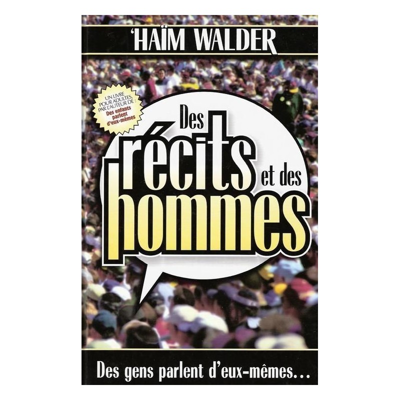 Des récits et des hommes - Tome 1 - Des gens parlent d'eux-mêmes - Haïm Walder Editions Feldheim - 1