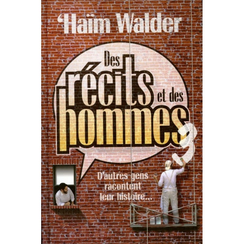 Des récits et des hommes - Tome 3 -  D'autres gens racontent leur histoire - Haïm Walder Editions Feldheim - 1