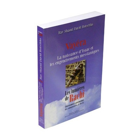 Vayéra - La naissance d'Isaac et les engendrements messianiques - Rav Shaoul David Botschko  - 1 Vayéra - La naissance d'Isaac et les engendrements messianiques - Rav Shaoul David Botschko  - 1