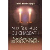 Aux sources du Chabbath - Rav Moché 'Haïm Shlanger  - 1